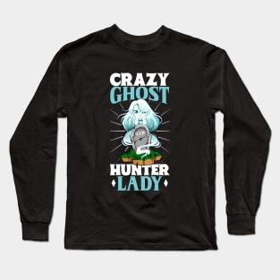 Crazy Ghost Hunter Lady Long Sleeve T-Shirt